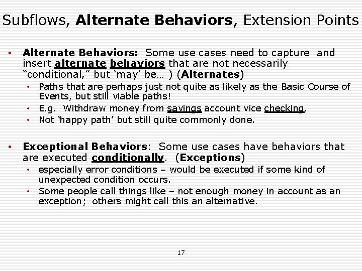 Subflows, Alternate Behaviors, Extension Points • Alternate Behaviors: Some use cases need to capture