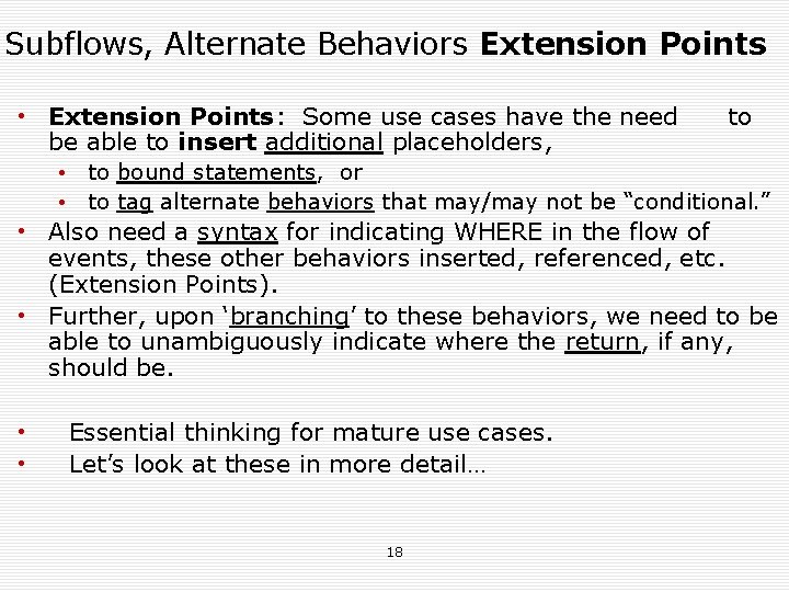 Subflows, Alternate Behaviors Extension Points • Extension Points: Some use cases have the need