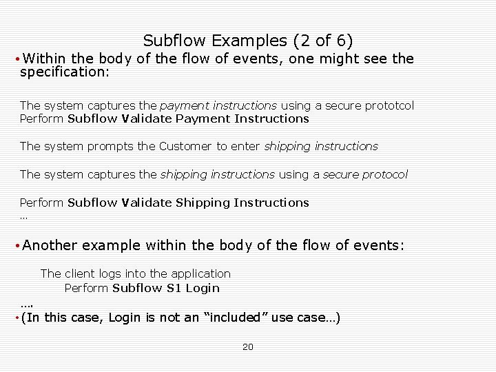 Subflow Examples (2 of 6) • Within the body of the flow of events,