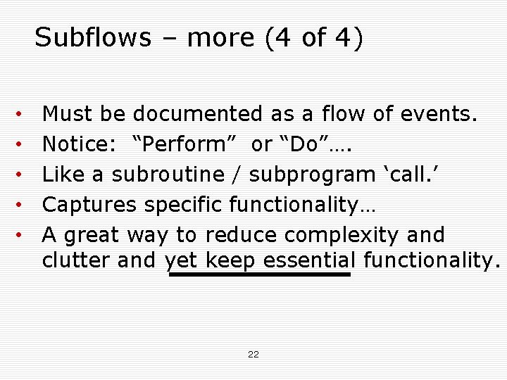 Subflows – more (4 of 4) • • • Must be documented as a