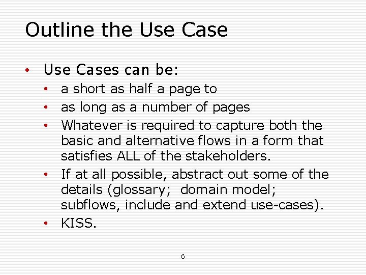 Outline the Use Case • Use Cases can be: • a short as half