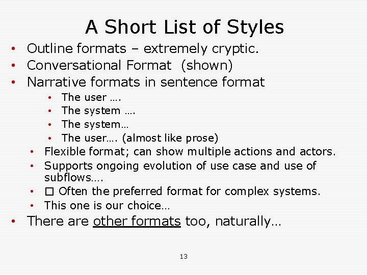 A Short List of Styles • Outline formats – extremely cryptic. • Conversational Format