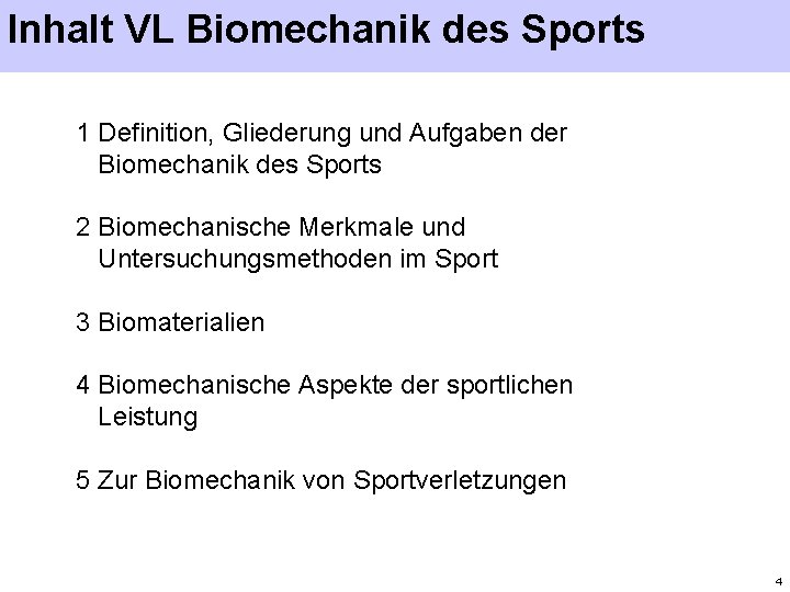 Inhalt VL Biomechanik des Sports 1 Definition, Gliederung und Aufgaben der Biomechanik des Sports