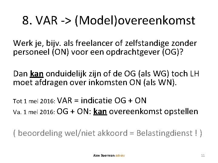 8. VAR -> (Model)overeenkomst Werk je, bijv. als freelancer of zelfstandige zonder personeel (ON)