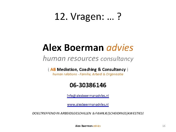 12. Vragen: … ? Alex Boerman advies human resources consultancy ( AB Mediation, Coaching