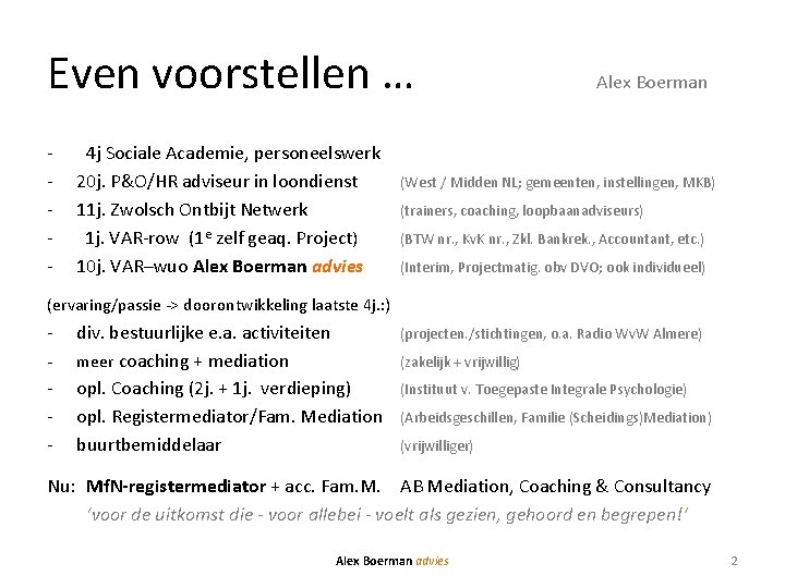 Even voorstellen … - 4 j Sociale Academie, personeelswerk 20 j. P&O/HR adviseur in