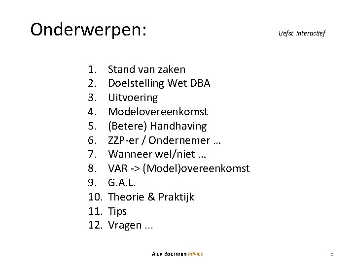 Onderwerpen: 1. 2. 3. 4. 5. 6. 7. 8. 9. 10. 11. 12. Liefst