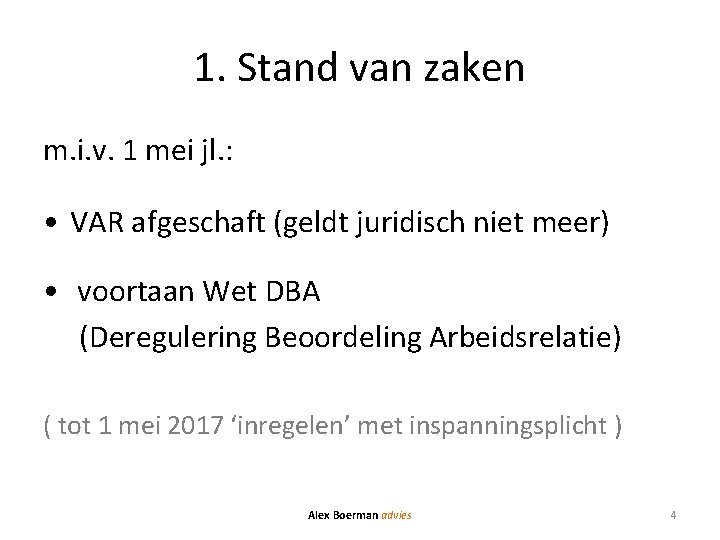 1. Stand van zaken m. i. v. 1 mei jl. : • VAR afgeschaft