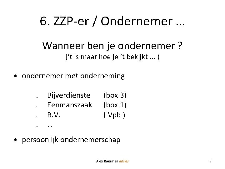 6. ZZP-er / Ondernemer … Wanneer ben je ondernemer ? (‘t is maar hoe