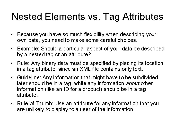 Nested Elements vs. Tag Attributes • Because you have so much flexibility when describing