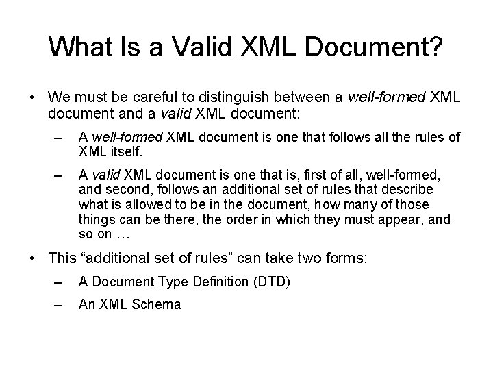 What Is a Valid XML Document? • We must be careful to distinguish between