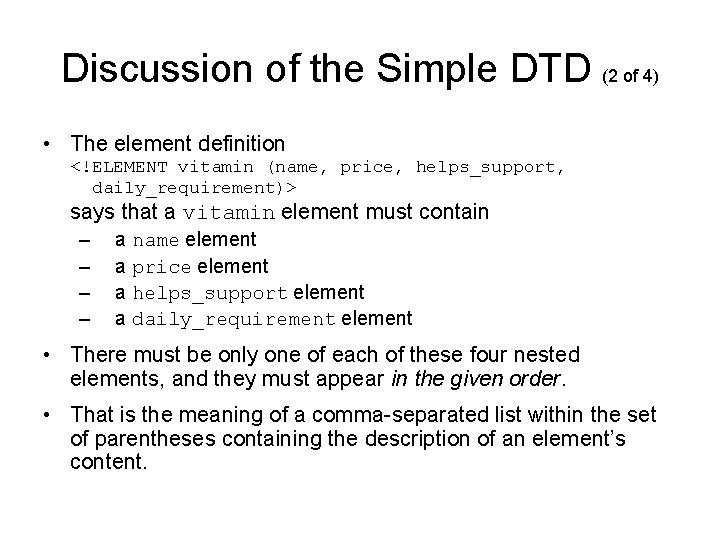 Discussion of the Simple DTD (2 of 4) • The element definition <!ELEMENT vitamin
