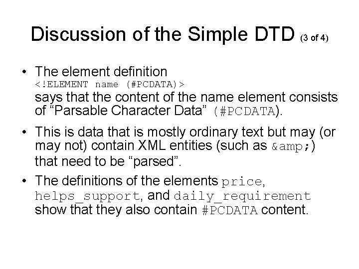 Discussion of the Simple DTD (3 of 4) • The element definition <!ELEMENT name