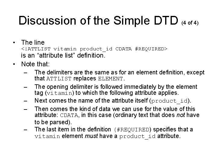 Discussion of the Simple DTD (4 of 4) • The line <!ATTLIST vitamin product_id