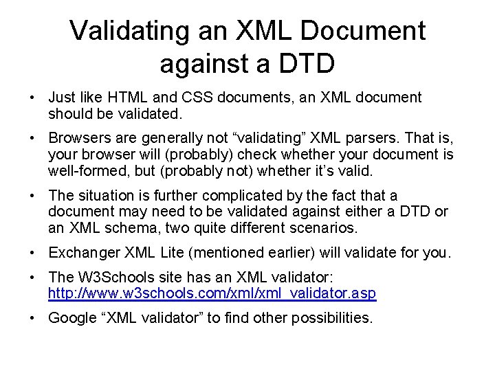 Validating an XML Document against a DTD • Just like HTML and CSS documents,