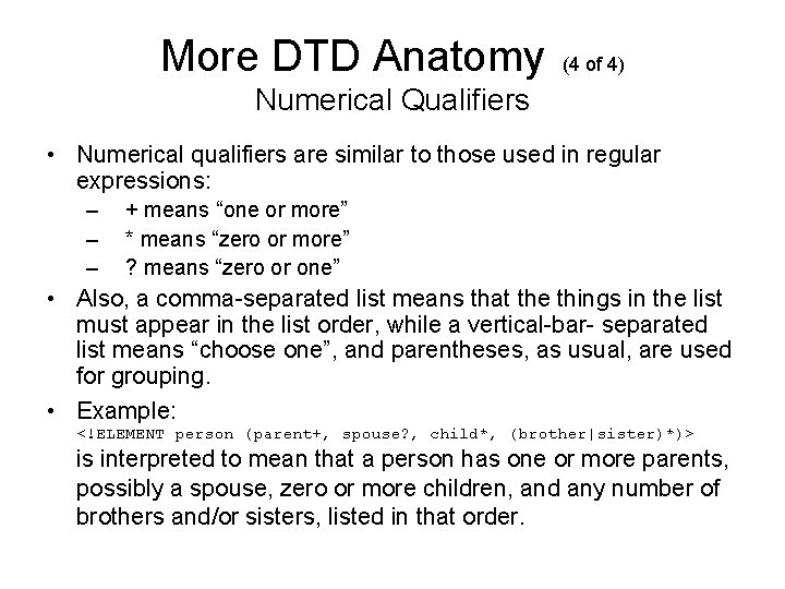 More DTD Anatomy (4 of 4) Numerical Qualifiers • Numerical qualifiers are similar to