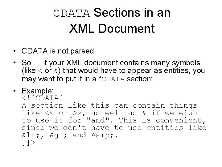 CDATA Sections in an XML Document • CDATA is not parsed. • So …