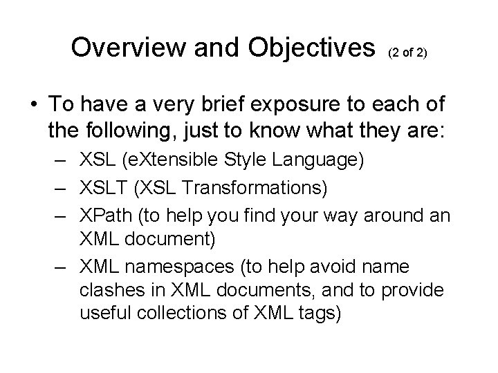 Overview and Objectives (2 of 2) • To have a very brief exposure to