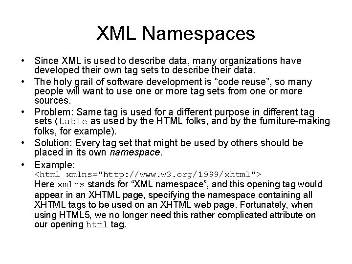 XML Namespaces • Since XML is used to describe data, many organizations have developed