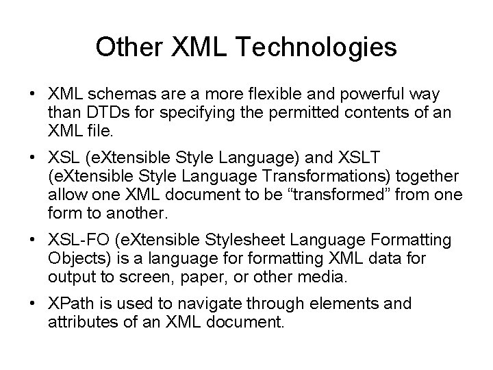 Other XML Technologies • XML schemas are a more flexible and powerful way than