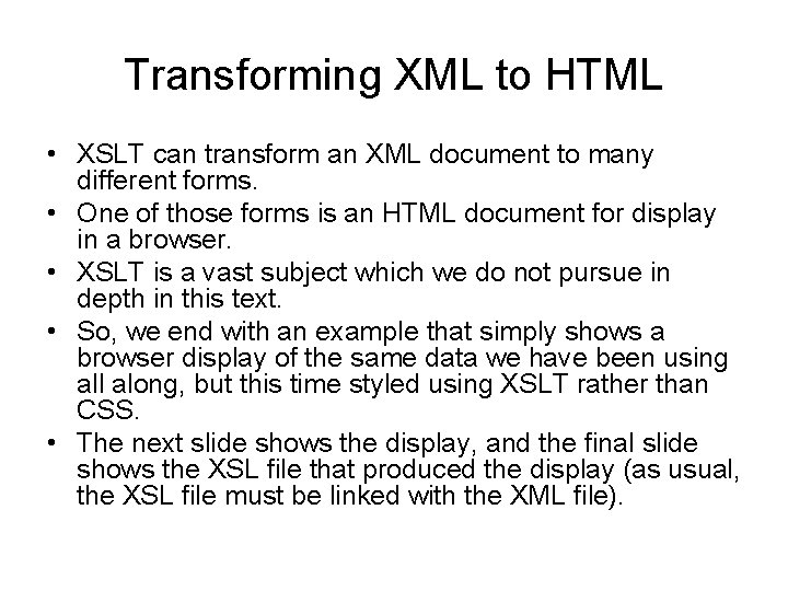 Transforming XML to HTML • XSLT can transform an XML document to many different