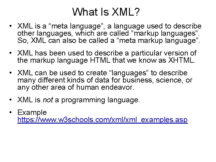 What Is XML? • XML is a “meta language”, a language used to describe