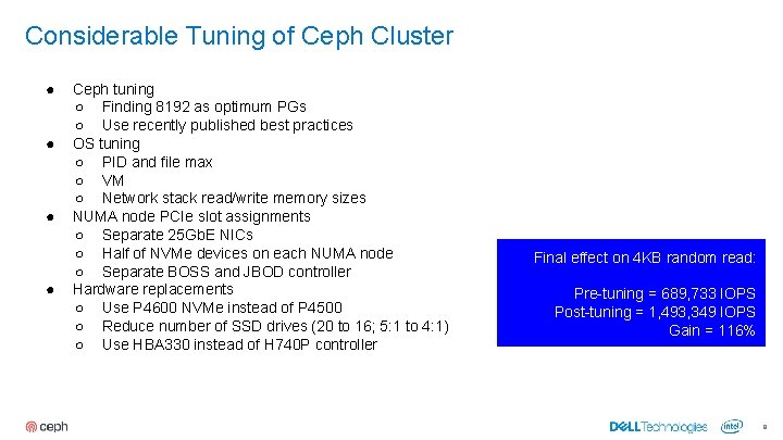 Considerable Tuning of Ceph Cluster ● ● Ceph tuning ○ Finding 8192 as optimum