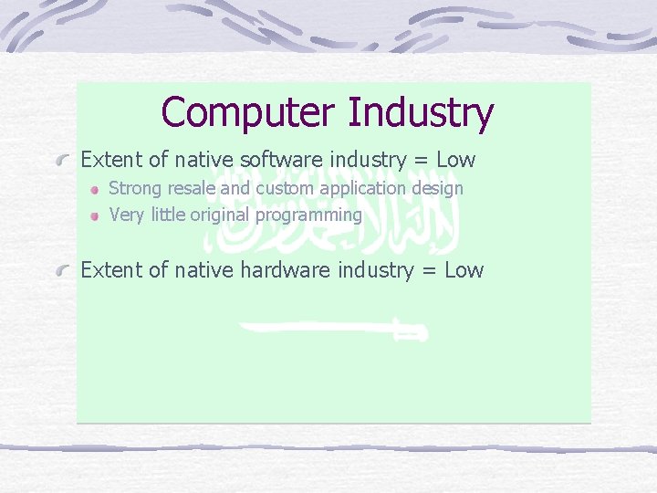 Computer Industry Extent of native software industry = Low Strong resale and custom application