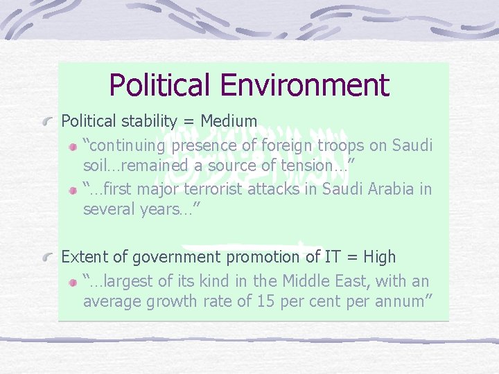 Political Environment Political stability = Medium “continuing presence of foreign troops on Saudi soil…remained
