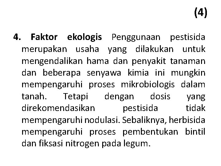 (4) 4. Faktor ekologis Penggunaan pestisida merupakan usaha yang dilakukan untuk mengendalikan hama dan