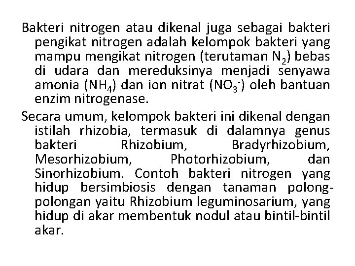 Bakteri nitrogen atau dikenal juga sebagai bakteri pengikat nitrogen adalah kelompok bakteri yang mampu