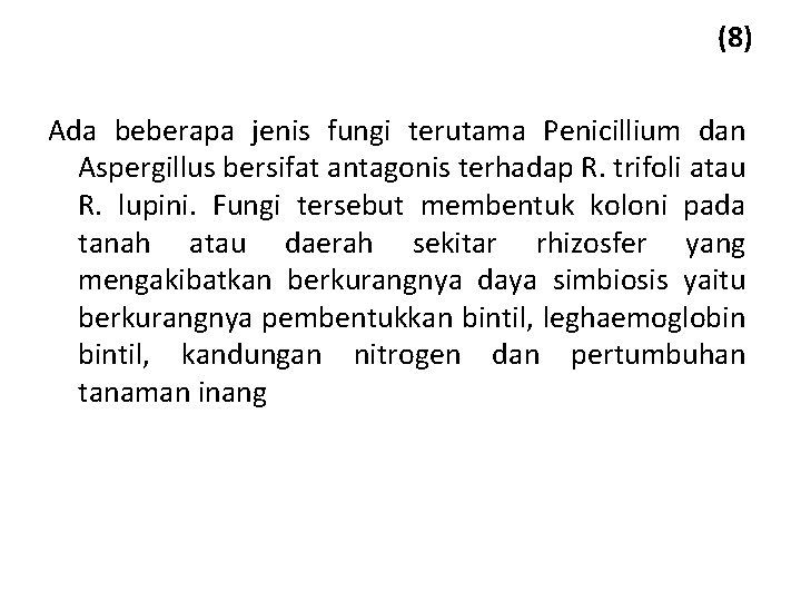 (8) Ada beberapa jenis fungi terutama Penicillium dan Aspergillus bersifat antagonis terhadap R. trifoli