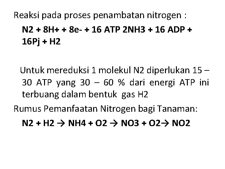 Reaksi pada proses penambatan nitrogen : N 2 + 8 H+ + 8 e-