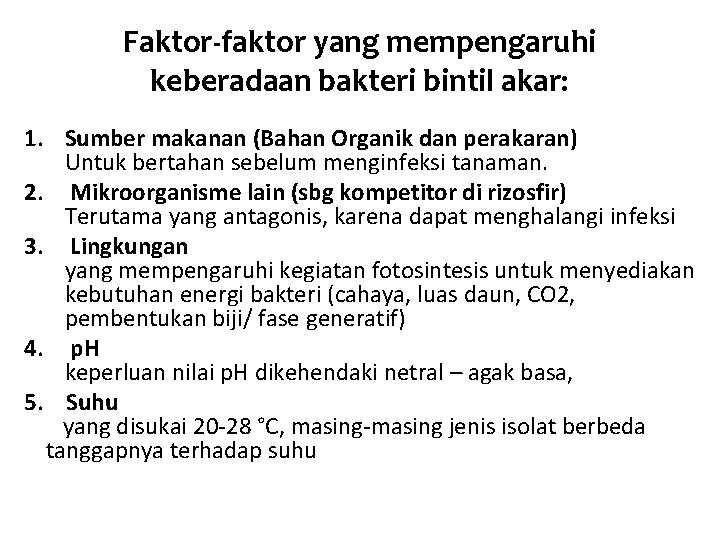 Faktor-faktor yang mempengaruhi keberadaan bakteri bintil akar: 1. Sumber makanan (Bahan Organik dan perakaran)