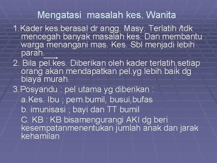 Mengatasi masalah kes. Wanita 1. Kader kes. berasal dr angg. Masy. Terlatih /tdk mencegah