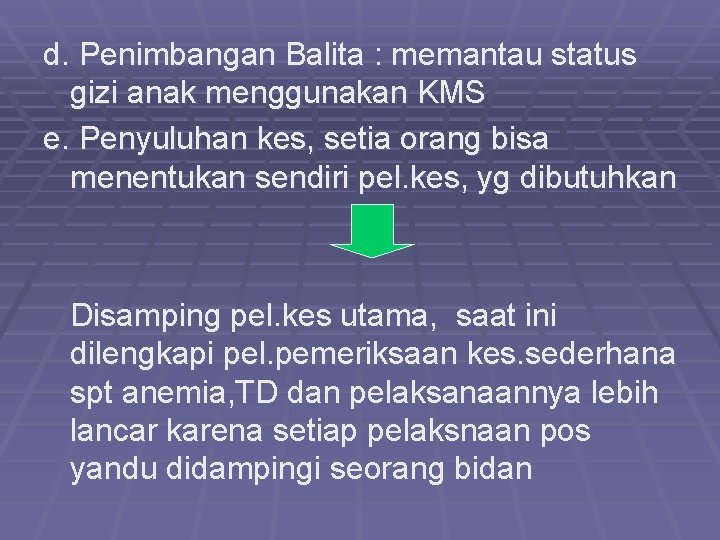 d. Penimbangan Balita : memantau status gizi anak menggunakan KMS e. Penyuluhan kes, setia