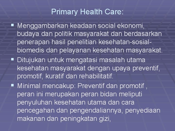 Primary Health Care: § Menggambarkan keadaan social ekonomi, § § budaya dan politik masyarakat