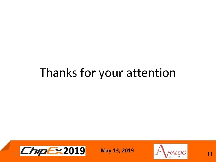 Thanks for your attention 11 May 13, 2019 11 