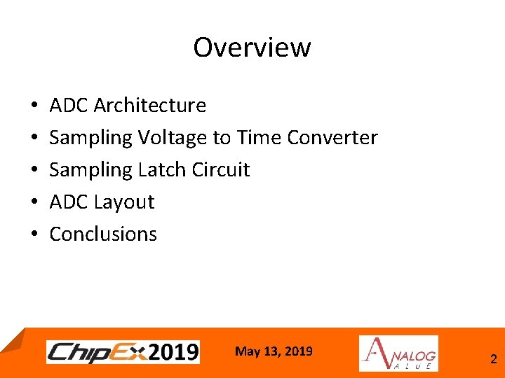 Overview • • • ADC Architecture Sampling Voltage to Time Converter Sampling Latch Circuit