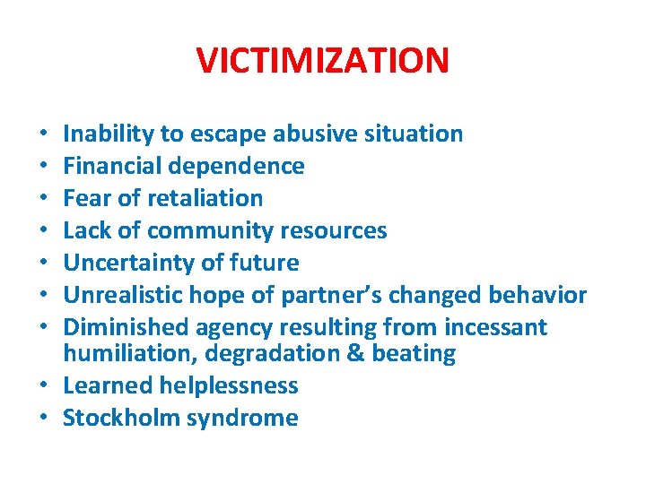 VICTIMIZATION Inability to escape abusive situation Financial dependence Fear of retaliation Lack of community