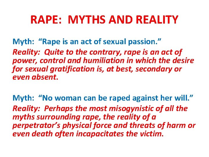 RAPE: MYTHS AND REALITY Myth: “Rape is an act of sexual passion. ” Reality: