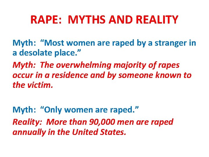 RAPE: MYTHS AND REALITY Myth: “Most women are raped by a stranger in a