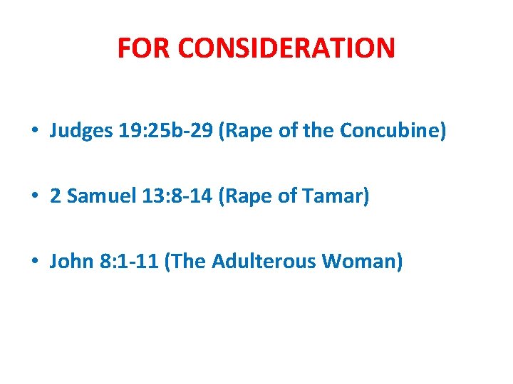 FOR CONSIDERATION • Judges 19: 25 b-29 (Rape of the Concubine) • 2 Samuel