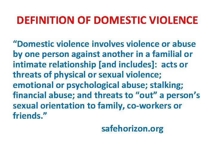 DEFINITION OF DOMESTIC VIOLENCE “Domestic violence involves violence or abuse by one person against