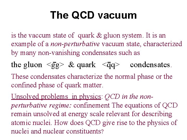 The QCD vacuum is the vaccum state of quark & gluon system. It is