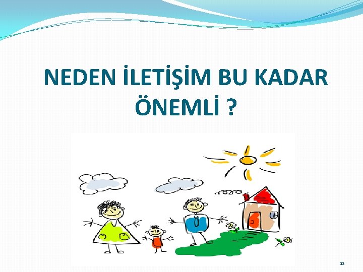 NEDEN İLETİŞİM BU KADAR ÖNEMLİ ? 12 