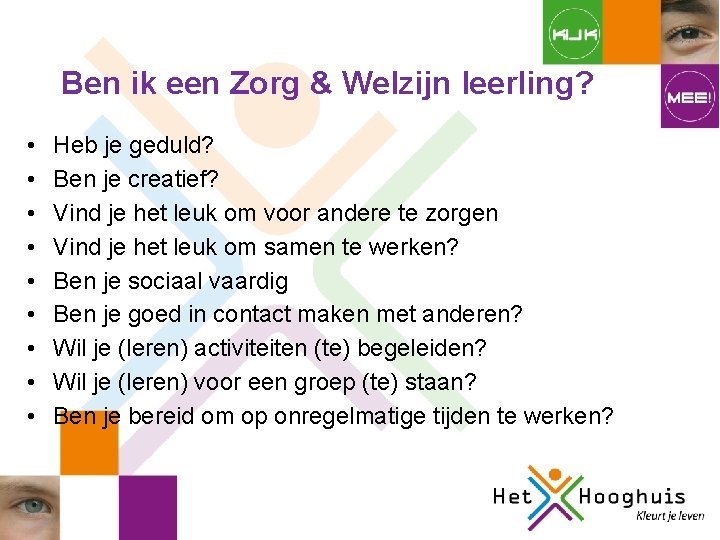 Ben ik een Zorg & Welzijn leerling? • • • Heb je geduld? Ben Ben ik een Zorg & Welzijn leerling? • • • Heb je geduld? Ben