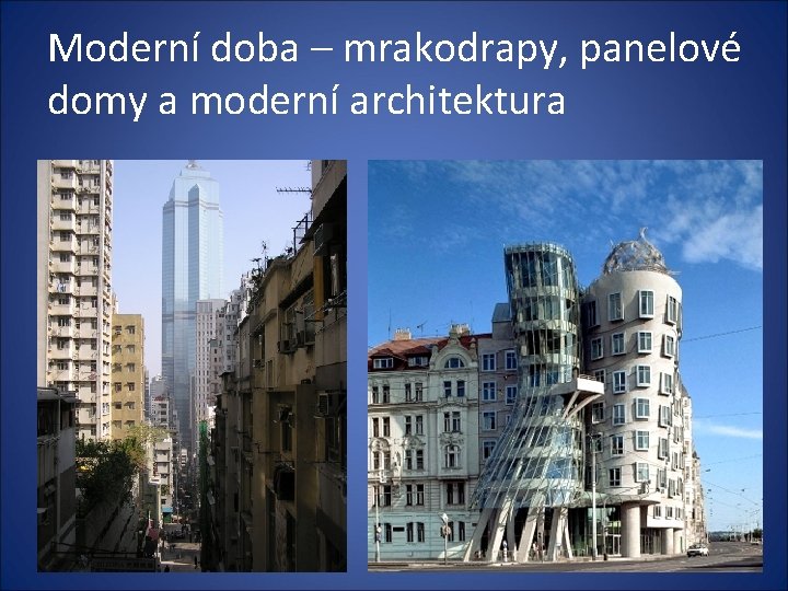 Moderní doba – mrakodrapy, panelové domy a moderní architektura 