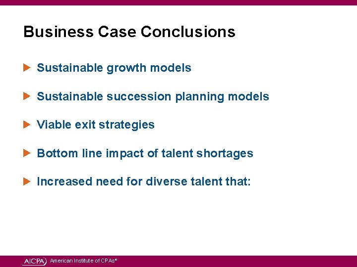 Business Case Conclusions Sustainable growth models Sustainable succession planning models Viable exit strategies Bottom