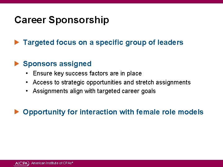 Career Sponsorship Targeted focus on a specific group of leaders Sponsors assigned • Ensure